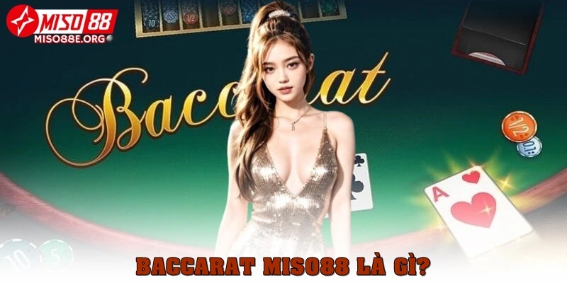 Baccarat Miso88 là gì?