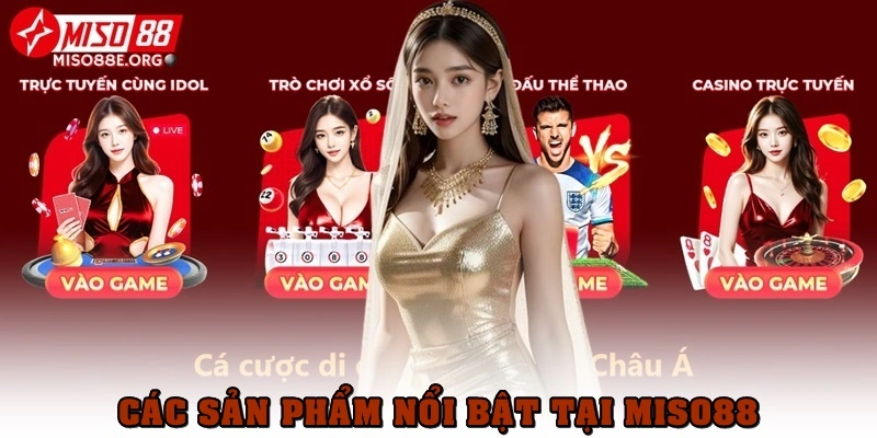 Các sản phẩm cá cược nổi bật tại Miso88