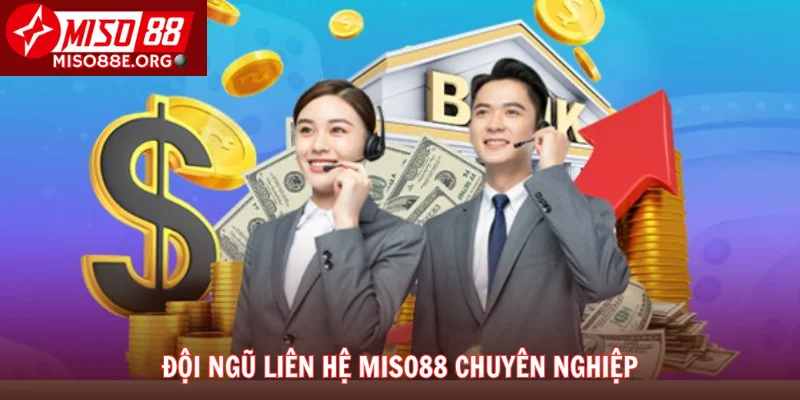 Đội ngũ liên hệ Miso88 chuyên nghiệp