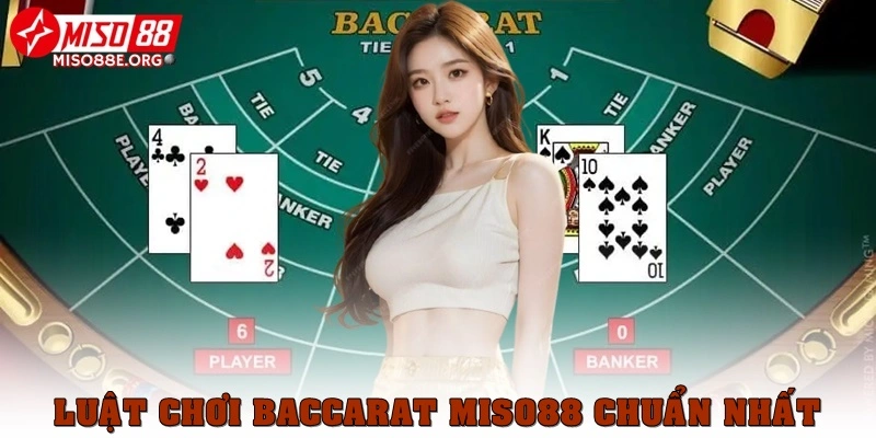 Luật chơi Baccarat Miso88 chuẩn nhất