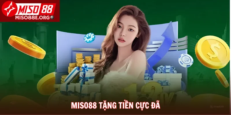 Miso88 tặng tiền cực đã