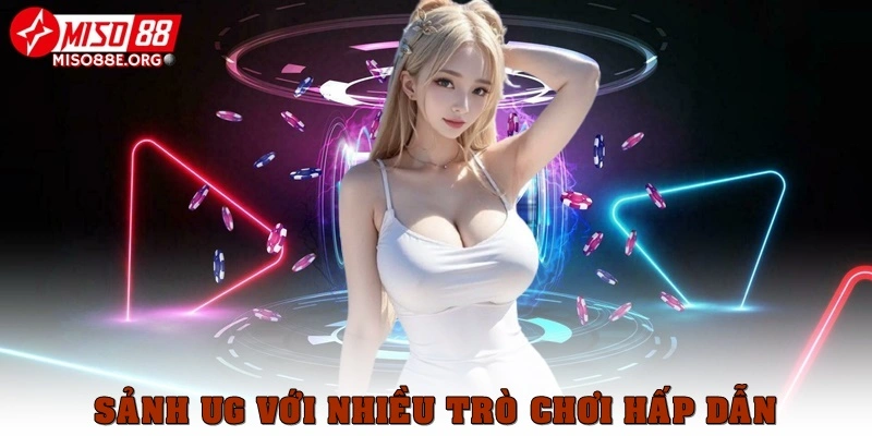 Sảnh UG luôn mang nhiều trò chơi cá cược thể thao Miso88 hấp dẫn