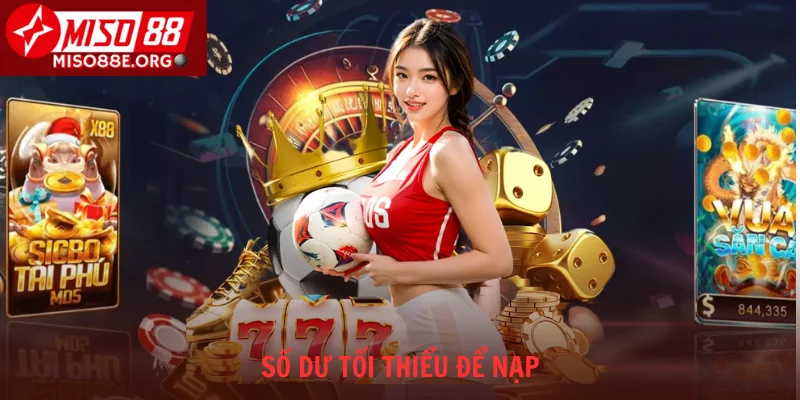 Số dư tối thiểu để nạp