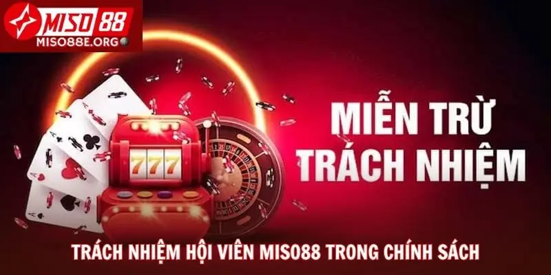 Trách nhiệm hội viên Miso88 trong chính sách